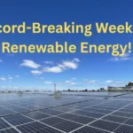 Record-Breaking Week for Renewable Energy!